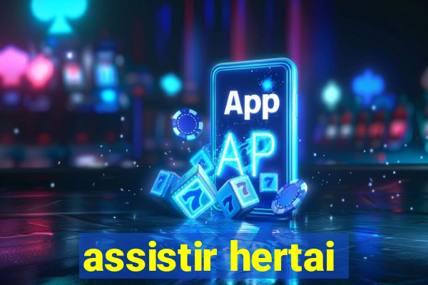 assistir hertai